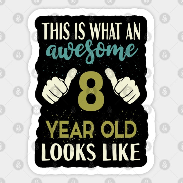 This is What an Awesome 8 Year Old Looks Like Sticker by Tesszero